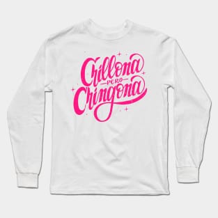 Chillona pero Chingona Long Sleeve T-Shirt